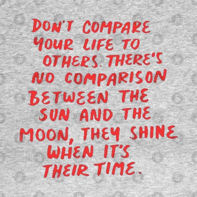 dont compare your life to others by unremarkable